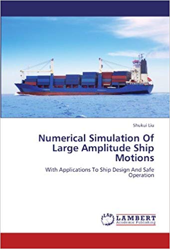 Simulation Of Large Amplitude Ship Motions: With Applications To Ship Design And Safe Operation